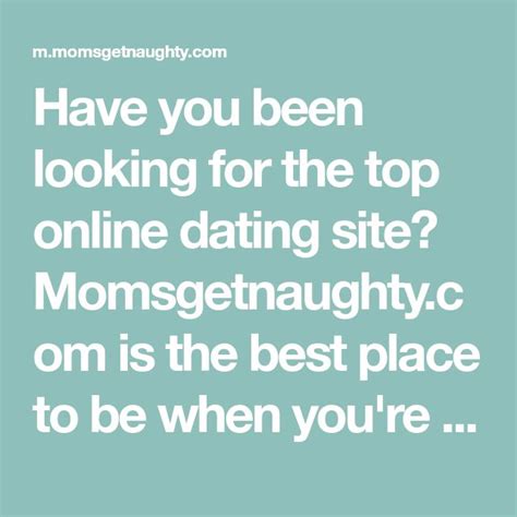 momsgetnaughty|Join one of the best online dating sites in the UK